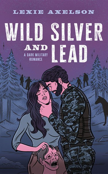 Wild Silver and Lead: A Dark Military Romance