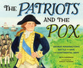 The Patriots and the Pox: George Washington's Battle to Save the Continental Army