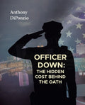 Officer Down: The Hidden Cost Behind the Oath