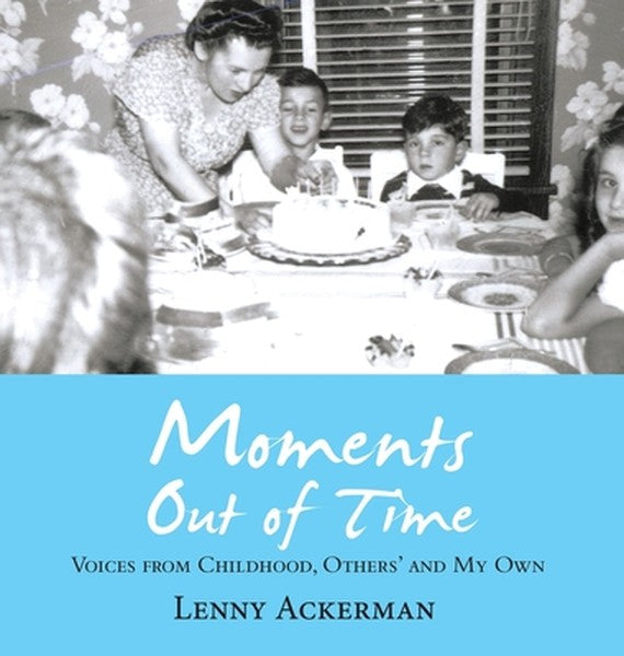 Moments Out of Time: Voices from Childhood, Others' and My Own