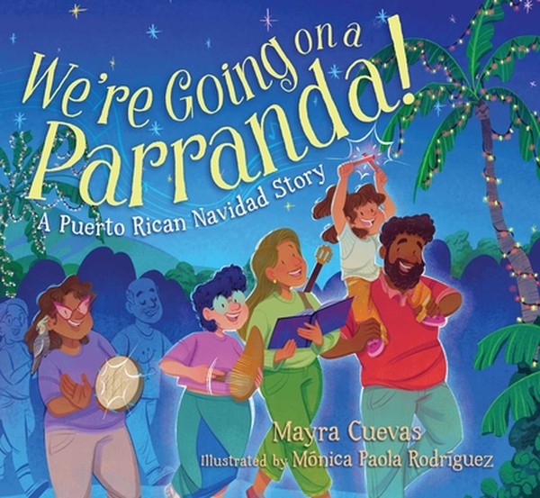We're Going on a Parranda!: A Puerto Rican Navidad Story