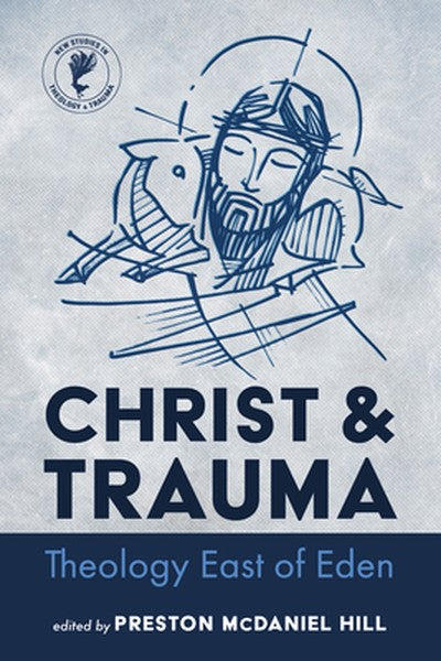 Christ and Trauma: Theology East of Eden
