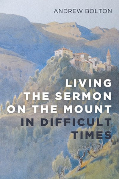 Living the Sermon on the Mount in Difficult Times