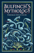 Bulfinch's Mythology (Deluxe Leatherbound Edition)