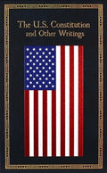 The U.S. Constitution and Other Writings (Deluxe Leatherbound Edition)