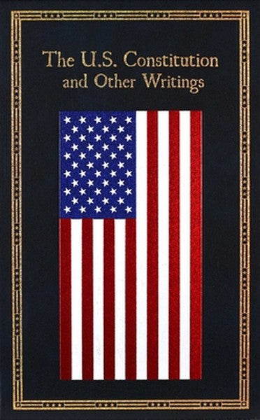 The U.S. Constitution and Other Writings (Deluxe Leatherbound Edition)
