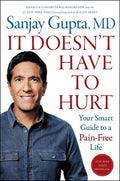 It Doesn't Have to Hurt: Your Smart Guide to a Pain-Free Life