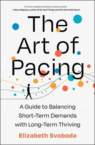 The Art of Pacing: A Guide to Balancing Short-Term Demands with Long-Term Thriving