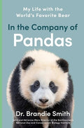 In the Company of Pandas: My Life with the World's Favorite Bear