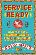 Service Ready: A Story of Love, Restaurants, and the Power of Hospitality
