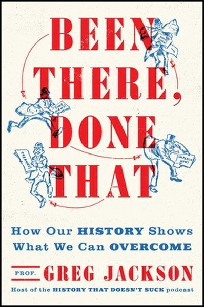 Been There, Done That: How Our History Shows What We Can Overcome