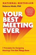 Your Best Meeting Ever: 7 Principles for Designing Meetings That Get Things Done