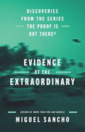 Evidence of the Extraordinary: Discoveries from the Series the Proof Is Out There