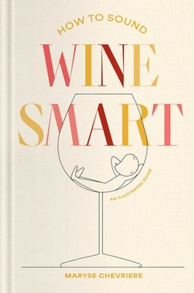How to Sound Wine Smart: An Illustrated Guide