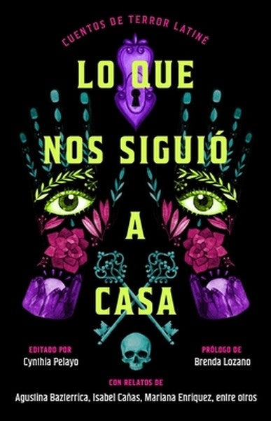 Lo Que Nos Siguió a Casa/Something Followed Us Home: Cuentos de Terror Latiné