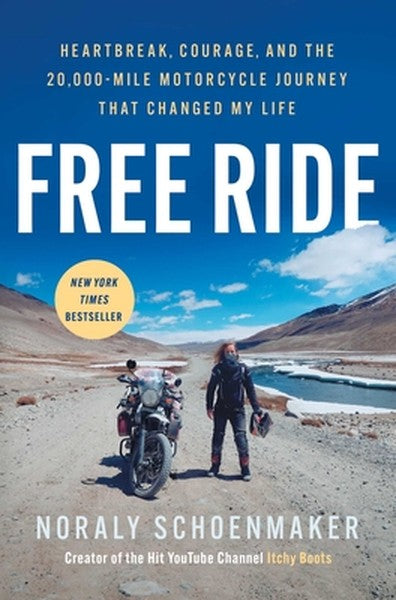 Free Ride: Heartbreak, Courage, and the 20,000-Mile Motorcycle Journey That Changed My Life