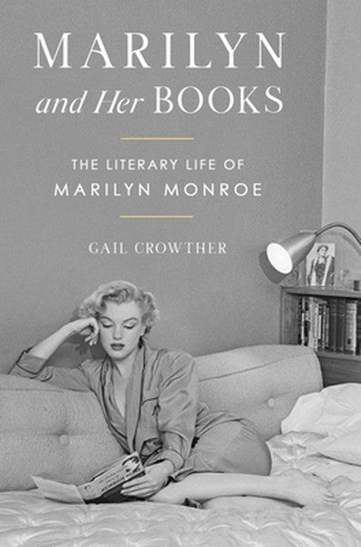 Marilyn and Her Books: The Literary Life of Marilyn Monroe