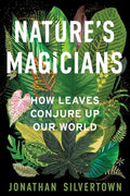 Nature's Magicians: How Leaves Conjure Up Our World