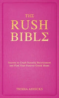 The Rush Bible: Secrets to Crush Sorority Recruitment and Find Your Forever Greek Home