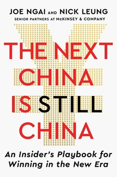 The Next China Is Still China: An Insider's Playbook for Winning in the New Era