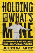 Holding Onto What's Mine: Bad Bunny, Winning, and Cultural Power
