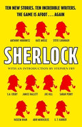 Sherlock: Short Story Anthology: Ten New Cases. Ten Master Storytellers. One Immortal Detective.