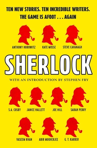 Sherlock: Short Story Anthology: Ten New Cases. Ten Master Storytellers. One Immortal Detective.