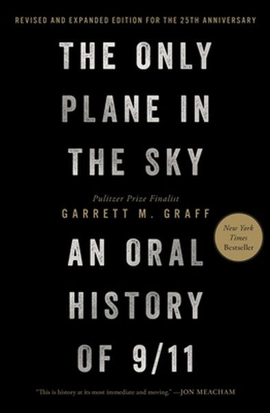 The Only Plane in the Sky (Revised and Expanded Edition for the 25th Anniversary): An Oral History of 9/11
