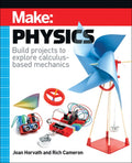 Make: Physics: Build Projects to Explore Calculus-Based Mechanics