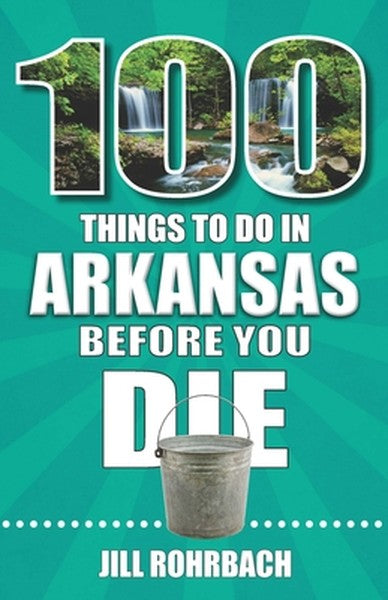 100 Things to Do in Arkansas Before You Die