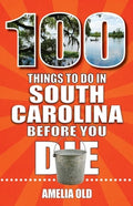 100 Things to Do in South Carolina Before You Die