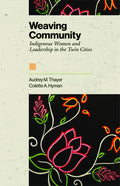 Weaving Community: Indigenous Women and Leadership in the Twin Cities