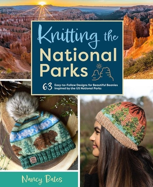 Knitting the National Parks: 63 Easy-To-Follow Designs for Beautiful Beanies Inspired by the Us National Parks (Knitting