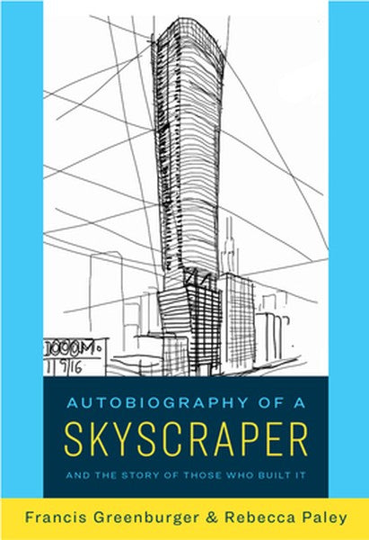 Autobiography of a Skyscraper: And the Story of Those Who Built It