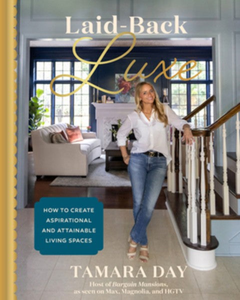 Laid-Back Luxe: How to Create Aspirational and Attainable Living Spaces