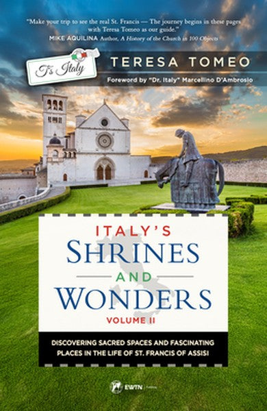 Italy's Shrines and Wonders: Discovering Sacred Spaces and Fascinating Places in the Life of St. Francis of Assisi