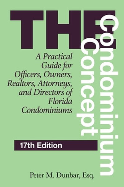 The Condominium Concept: A Practical Guide for Officers, Owners, Realtors, Attorneys, and Directors of Florida Condomini