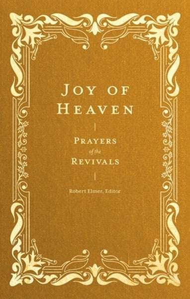 Joy of Heaven: Prayers of the Revivals
