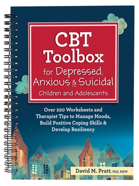 CBT Toolbox for Depressed, Anxious & Suicidal Children and Adolescents: Over 220 Worksheets and Therapist Tips to Manage