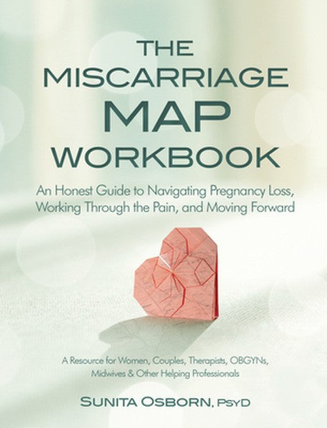 The Miscarriage Map Book: An Honest Guide to Navigating Pregnancy Loss, Working Through the Pain, and Moving Forward