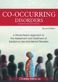 Co-Occurring Disorders: A Whole-Person Approach to the Assessment and Treatment of Substance Use and Mental Disorders (2