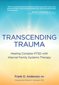 Transcending Trauma: Healing Complex Ptsd with Internal Family Systems