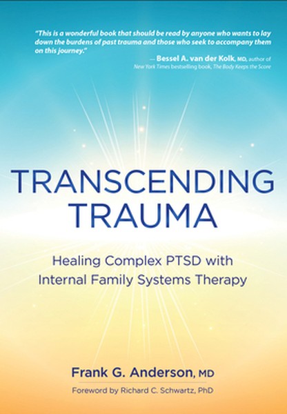 Transcending Trauma: Healing Complex Ptsd with Internal Family Systems