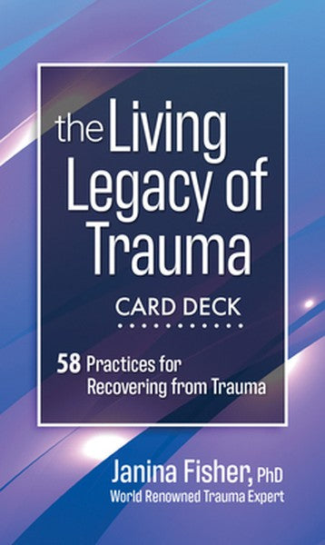 The Living Legacy of Trauma Card Deck: 58 Practices for Recovering from Trauma
