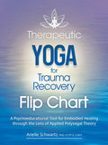 Therapeutic Yoga for Trauma Recovery Flip Chart: A Psychoeducational Tool for Embodied Healing Through the Lens of Appli
