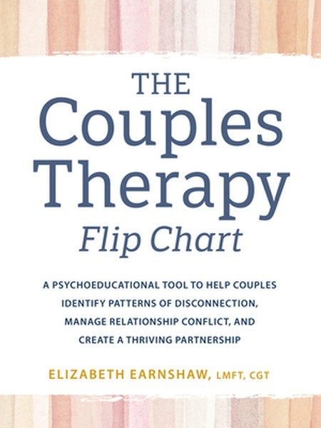 The Couples Therapy Flipchart: A Psychoeducational Tool to Help Couples Identify Patterns of Disconnection, Manage Relat