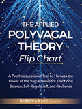 The Applied Polyvagal Theory Flip Chart: A Psychoeducational Tool to Harness the Power of the Vagus Nerve for Emotional 
