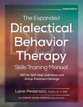 The Expanded Dialectical Behavior Therapy Skills Training Manual, 3rd Edition: Dbt for Self-Help, Individual, and Group 