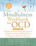 The Mindfulness Workbook for Ocd: A Guide to Overcoming Obsessions and Compulsions Using Mindfulness and Cognitive Behav