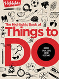 The Highlights Book of Things to Do: Ultimate Kids Activity Book with Over 500 Screen-Free Activities, Brain Teasers, Re